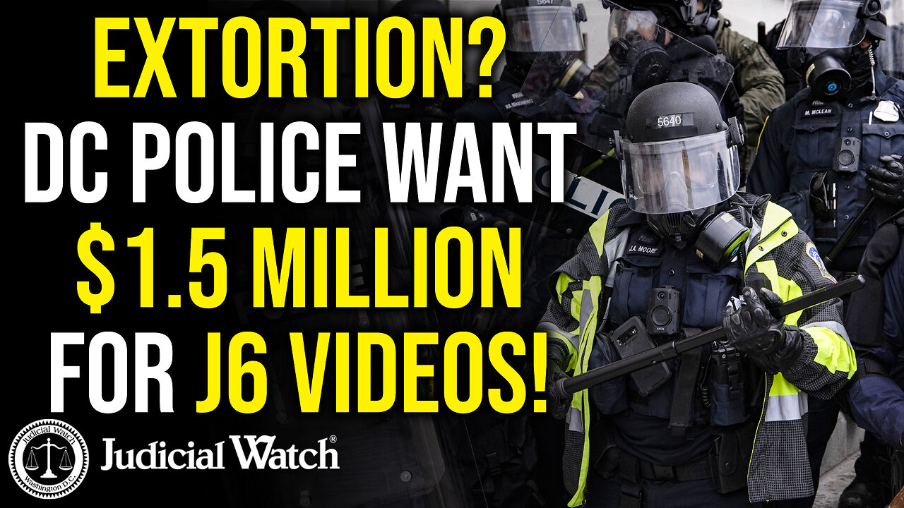 EXTORTION? DC Police Want $1.5 Million for J6 Videos!