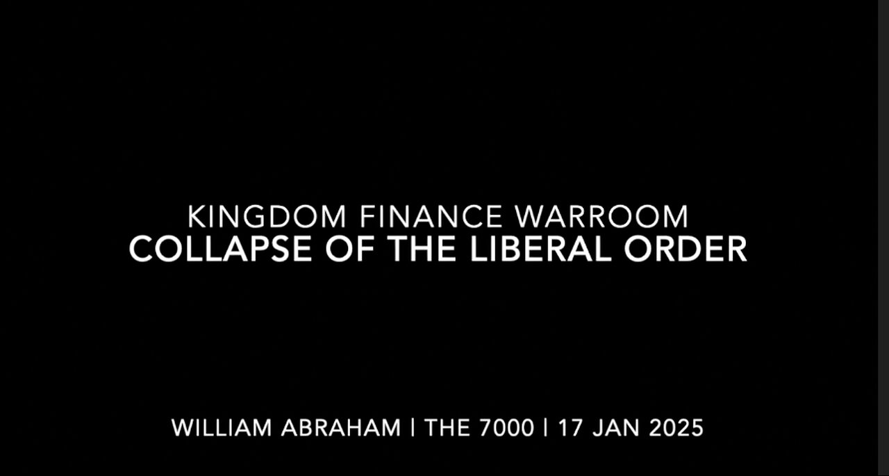 The Collapse of the Post-War Liberal Rules Based Order - Kingdom Finance War Room - 17 Jan 2025