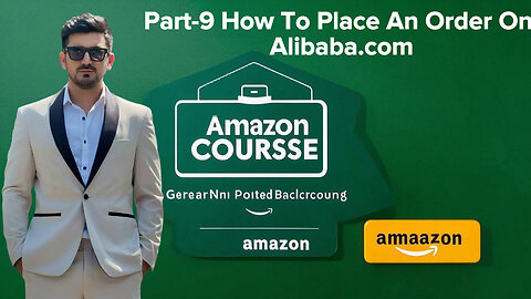 Part 9 How To Place An Order On Alibaba | | Amazon Course | Shahid Anwar