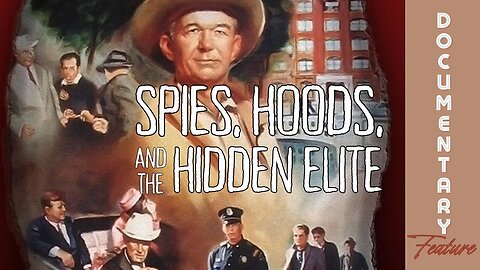 (Sat, Jan 11 @ 7p CST/8p EST) Documentary Feature: Spies, Hoods, and the Hidden Elite