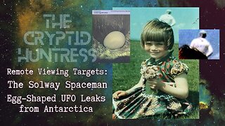 EGG-SHAPED UFO RECOVERY IN ANTARCTICA & THE SOLWAY SPAACEMAN - REMOTE VIEWING INVESTIGATION