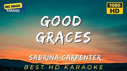 GOOD GRACES - SABRINA CARPENTER - BEST HD KARAOKE