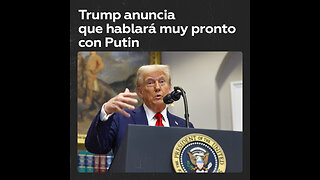 Donald Trump: vamos a hablar con el Presidente Putin muy pronto