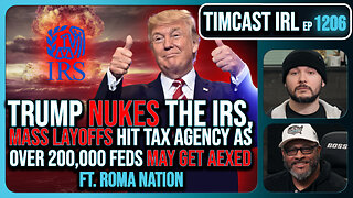 Trump NUKES IRS, Mass Fed Layoffs, Democrats REVOLT Over 200k Layoffs w/Roma Nation | Timcast IRL