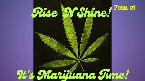 Rise ‘N Shine! It's Marijuana Time! Wake ‘N Bake Show - Ep 80 January 22, 2025