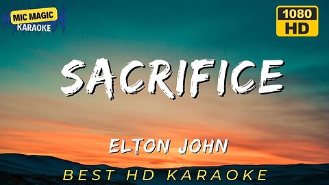 SACRIFICE - ELTON JOHN - BEST HD KARAOKE