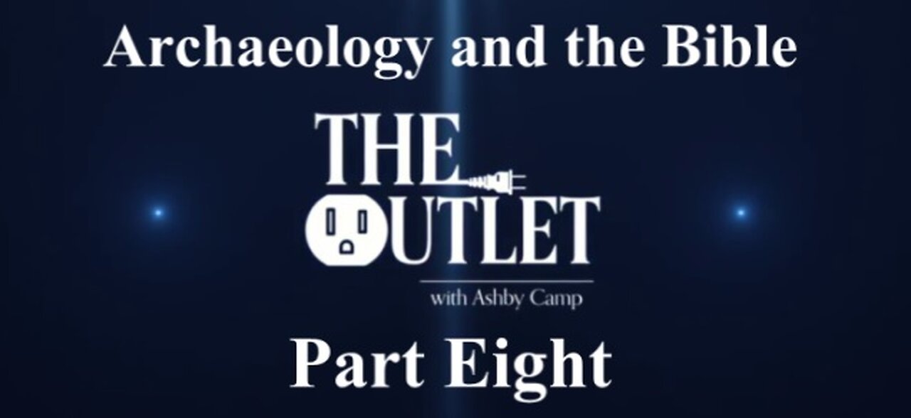 Archaeology and the Bible part 8