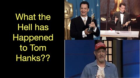 Tom Hanks: What the hell has happened to you?