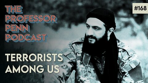 ‼️The Truth About The Middle East‼️ | TERRORISTS AMONG US w/ Professor Penn | EP168