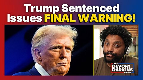 Trump Sentenced Issues FINAL WARNING to Political Opponents