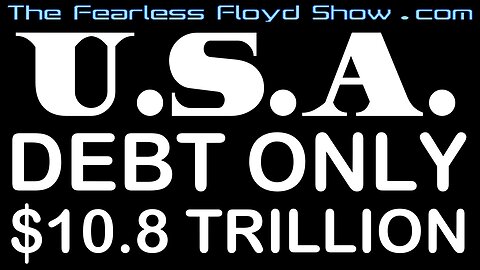 U.S.A. DEBT ONLY $10.8 TRILLION?