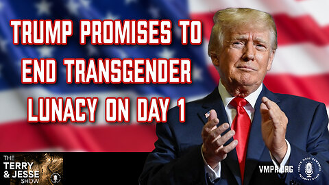 26 Dec 24, The Terry & Jesse Show: Trump Promises to End Transgender Lunacy on Day 1