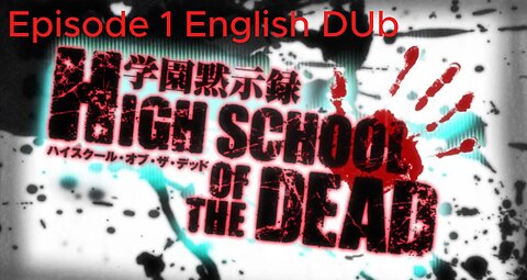 High School of the Dead Season 1 episode 1 English dub