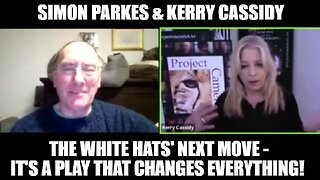 Simon Parkes & Kerry Cassidy: The White Hats' Next Move - It's a Play That Changes Everything!