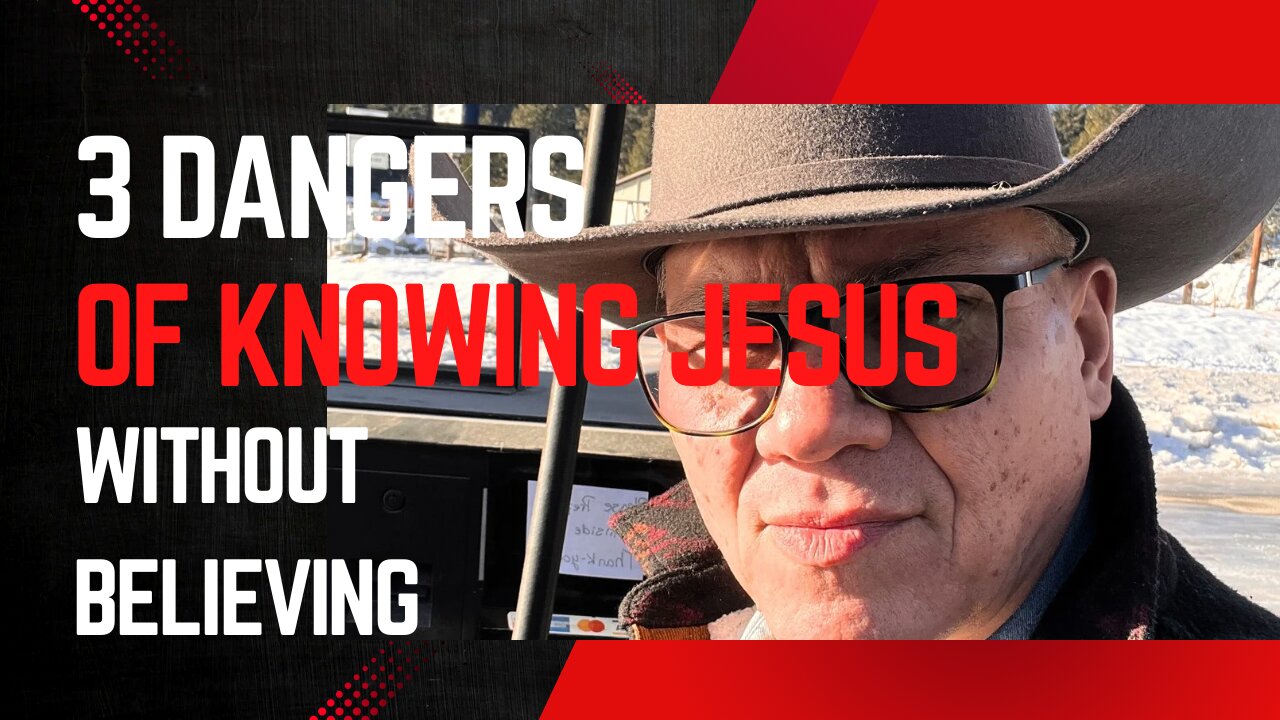 3 Dangers of Knowing Jesus Without Believing