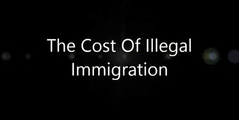 The Cost of Illegal Immigration