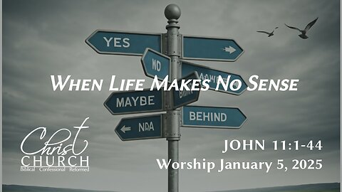 When Life Makes No Sense | John 11:1-44 | Rev. John Canales