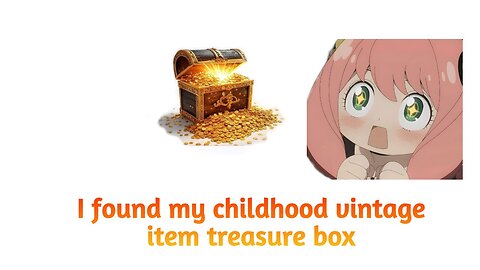 I cant believe this treasure box was still with me