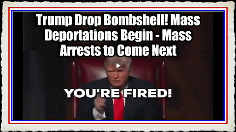 Trump Drop Bombshell! Mass Deportations Begin - Mass Arrests to Come Next!