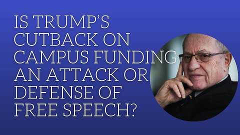 Is Trump's cutback on campus funding an attack or defense of free speech?