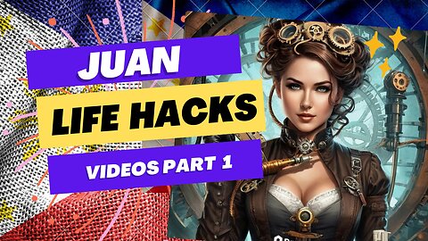 Juan Life Hack Videos Part 1