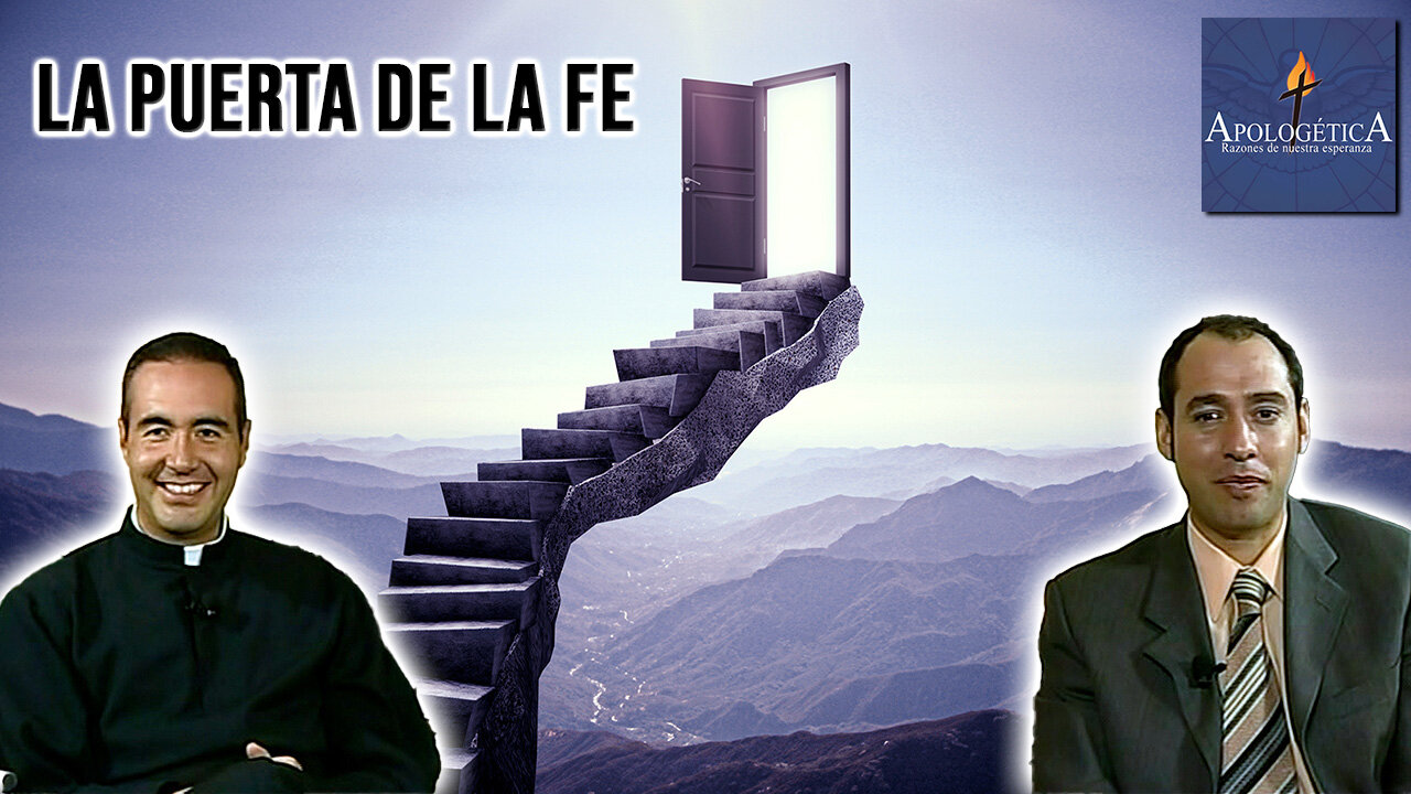 La Puerta de la Fe - Apologética, razones de nuestra esperanza