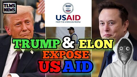 TRUMP & ELON EXPOSE USAID