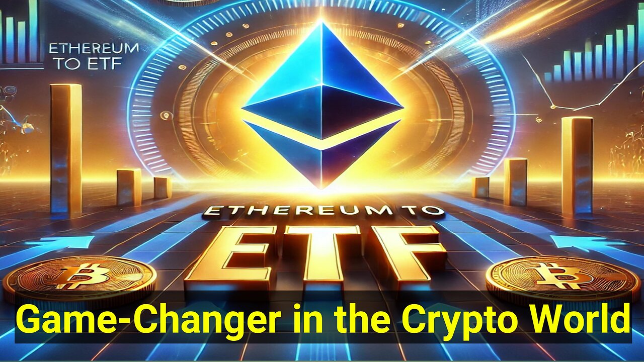 From Ethereum to ETF: A Game-Changer in the Crypto World | The Future of Digital Assets