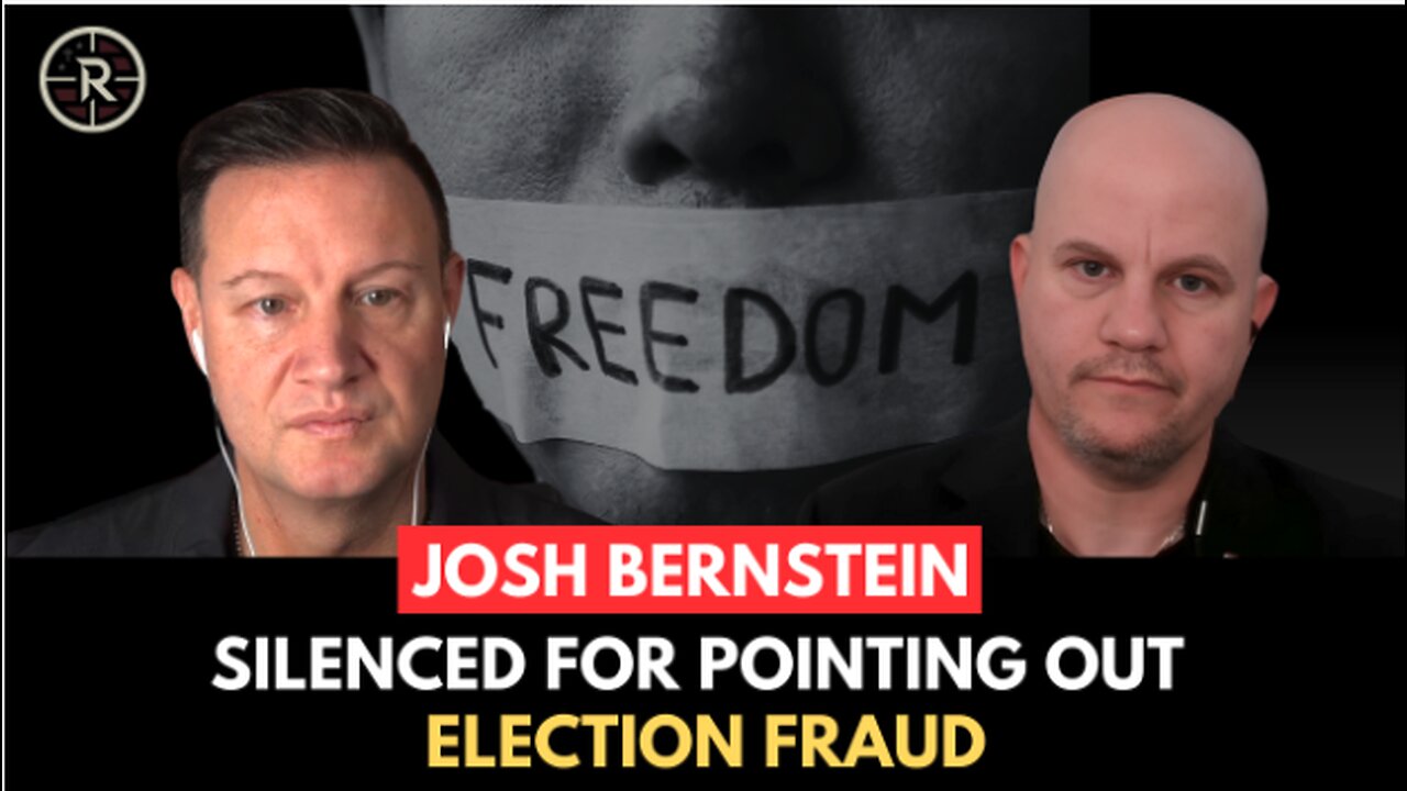 Josh Bernstein: Silenced for Pointing Out Election Fraud