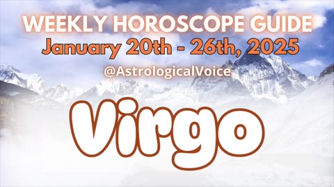 Virgo: January 20th - 26th 2025 Weekly Horoscope Guide