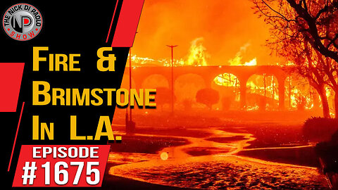 Fire & Brimstone In LA | Nick Di Paolo Show #1675