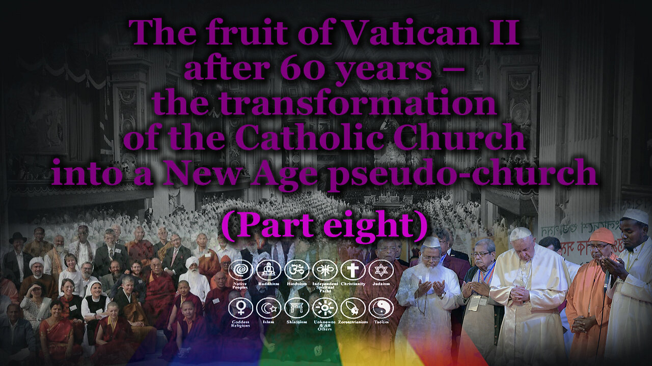 The fruit of Vatican II after 60 years – the transformation of the Catholic Church into a New Age pseudo-church /Part eight/