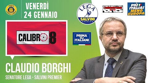 🔴 Sen. Claudio Borghi a "Calibro 8" di Francesco Borgonovo su Radio Cusano Campus (24.01.2025)