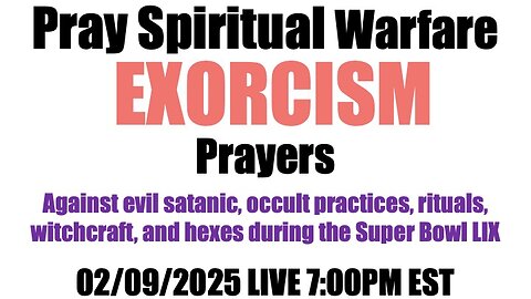 Spiritual Warfare Prayers for Super Bowl at 7:00 p.m. EST 02/09/2025
