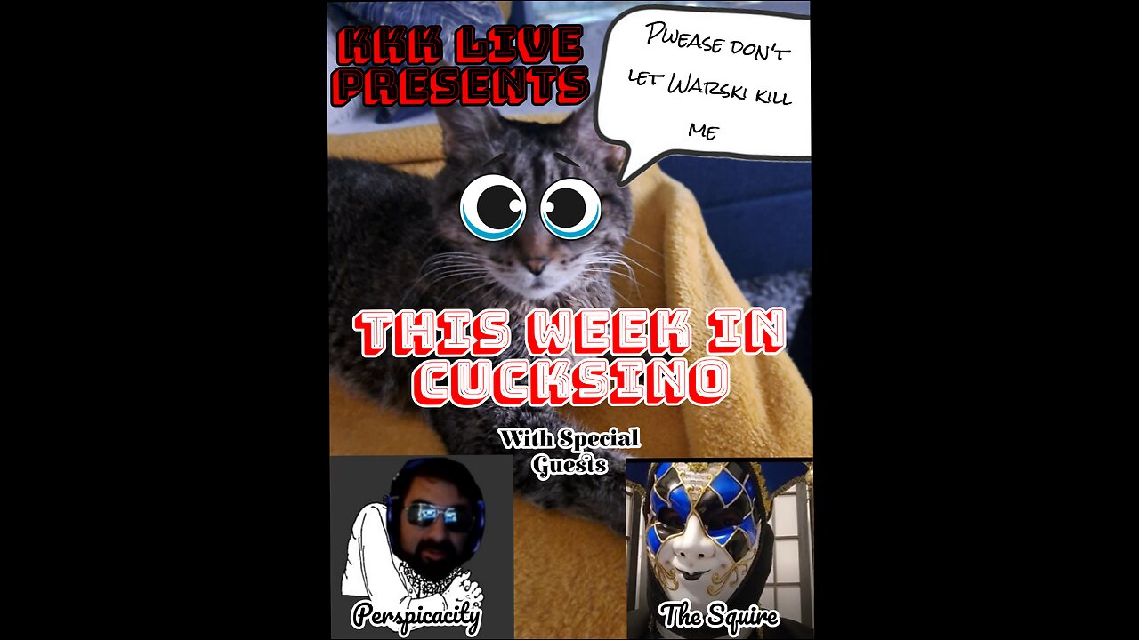 KKK Live - This Week In Cucksino ft. Perspicacity & The Squire