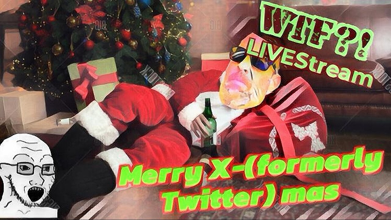 Merry X-(formerly Twitter) mas - WTF?! LIVEStream