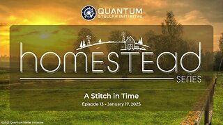 Homestead Episode 13 - A Stitch in Time (Jan 17th, 2025)