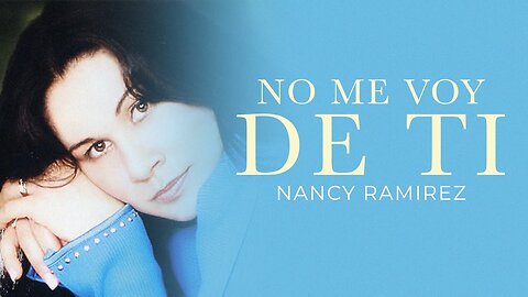 Nancy Ramírez - No Me Voy De Ti - Album Completo.