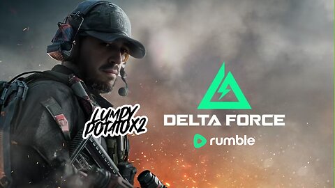 Delta Force with Lumpy - #RumbleGaming