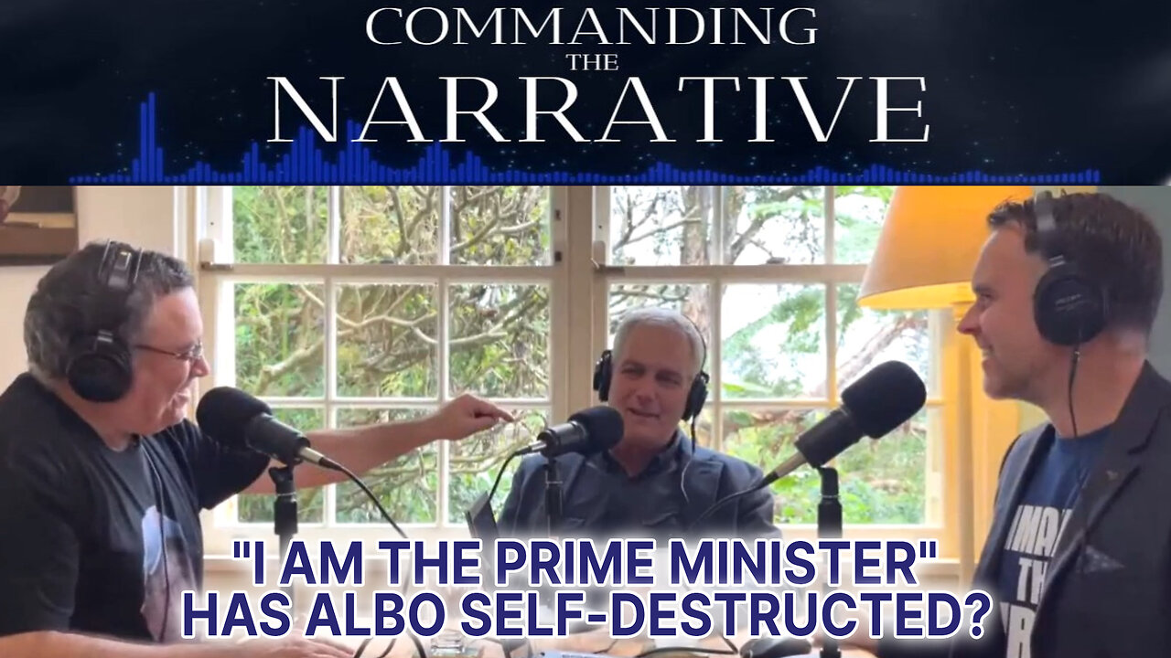 “I AM THE PRIME MINISTER” - Has Albo Self-Destructed? - CtN18