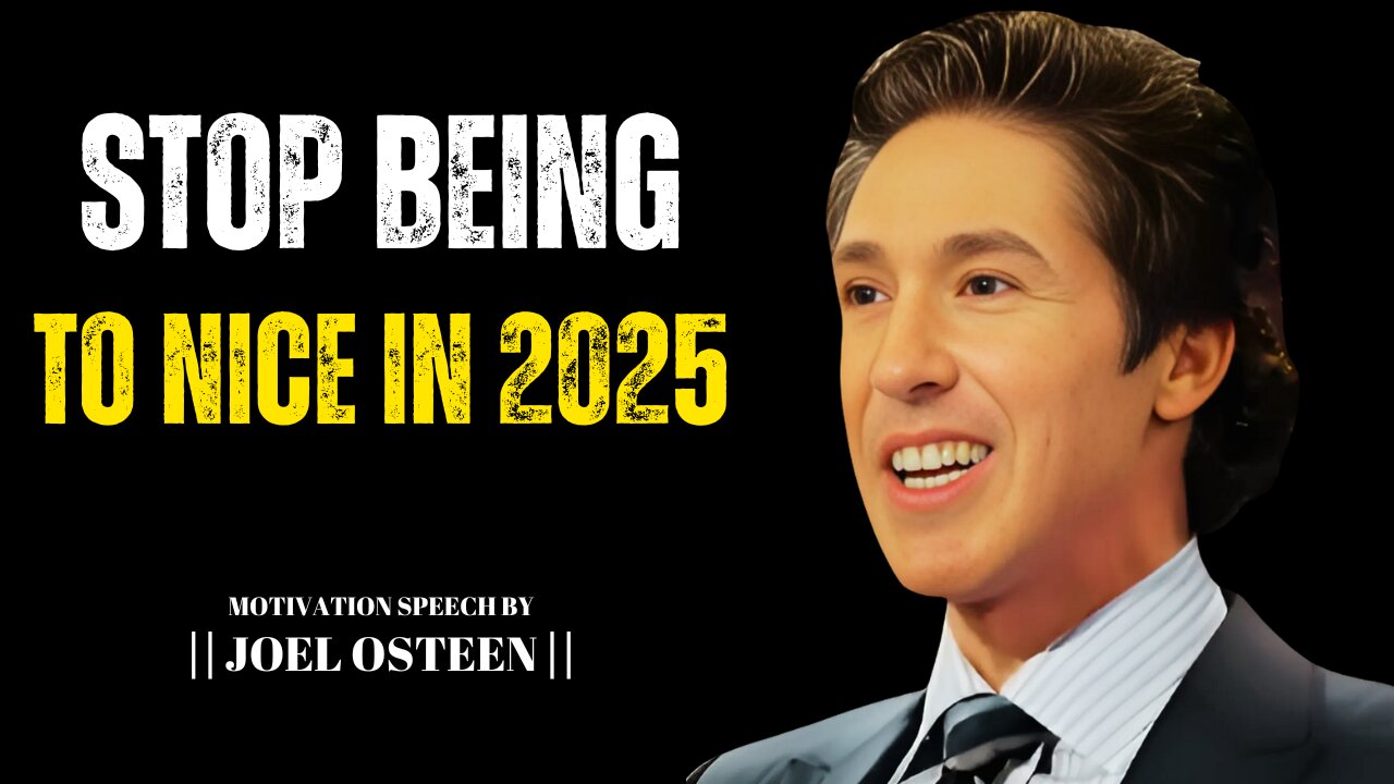 "STOP BEING TO NICE IN 2025" | JOEL OSTEEN MOTIVATION