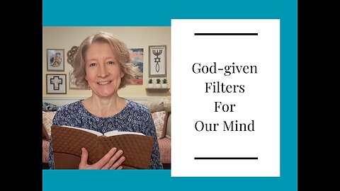 God-given Filters For Our Mind