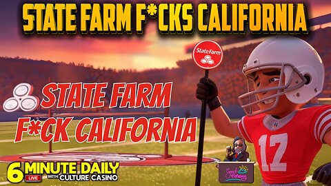 State Farm Screws California and Super Bowl - 6 Minute Daily - January 16th