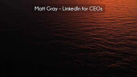 (courseslibrary.com)Matt Gray – LinkedIn for CEOs Course download