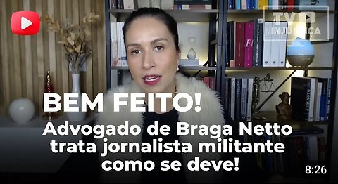 In Brazil WELL DONE! Braga Netto's lawyer treats militant journalist as he should