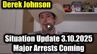 Derek Johnson Situation Update 3.10.25 - Major Arrests Coming