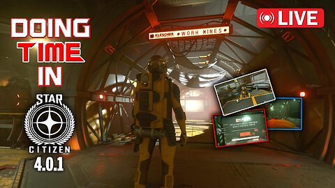 🔴 LiVE - Doing Time at Klescher Rehabiliation Facilities - Star Citizen Alpha 4.0