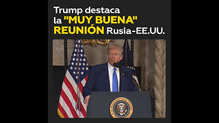 Trump se pronuncia sobre las negociaciones entre Rusia y EE.UU.