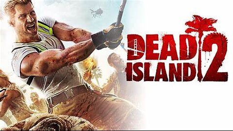 DEAD ISLAND 2 | NO COMMENTARY | PLAYTHROUGH #3