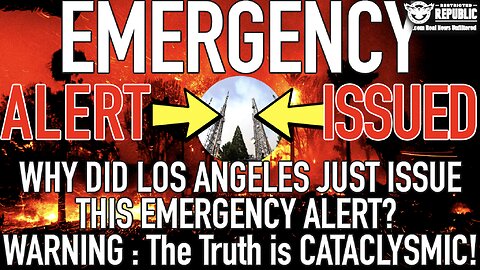 EMERGENCY ALERT ISSUED! Why Did Los Angeles Just Issue MAJOR ALERT? Warning:The Truth is Cataclysmic